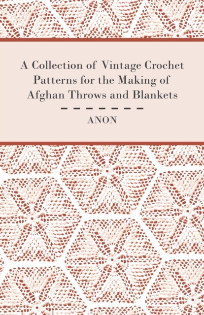 A Collection of Vintage Crochet Patterns for the Making of Afghan Throws and Blankets, EPUB eBook