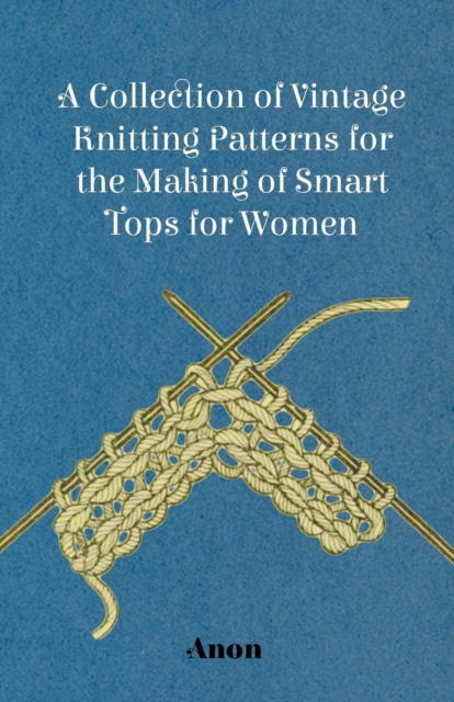 A Collection of Vintage Knitting Patterns for the Making of Smart Tops for Women, EPUB eBook