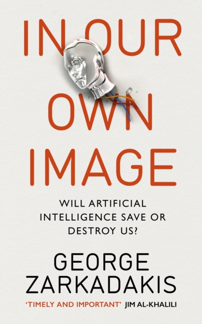 In Our Own Image : Will artificial intelligence save or destroy us?, EPUB eBook