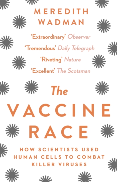 The Vaccine Race : How scientists used human cells to combat killer viruses, EPUB eBook