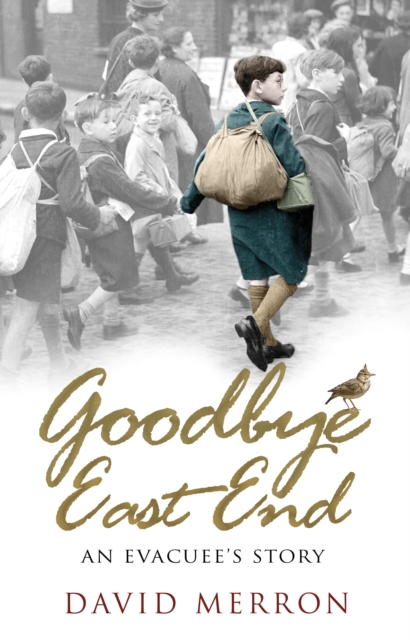 Goodbye East End : An Evacuee's Story, EPUB eBook