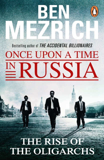 Once Upon a Time in Russia : The Rise of the Oligarchs and the Greatest Wealth in History, EPUB eBook