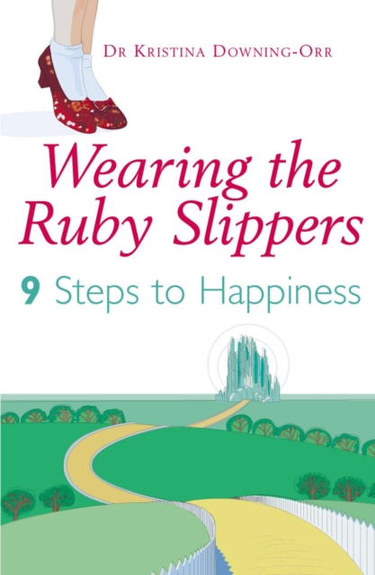 Wearing The Ruby Slippers : 9 Steps to Happiness, EPUB eBook