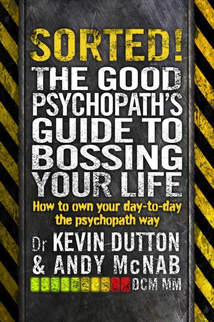 Sorted! : The Good Psychopath’s Guide to Bossing Your Life, EPUB eBook