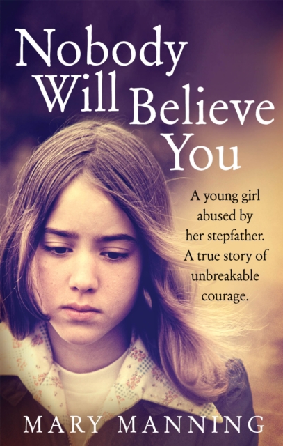 Nobody Will Believe You : A Story of Unbreakable Courage, EPUB eBook