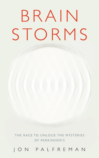 Brain Storms : The race to unlock the mysteries of Parkinson s, EPUB eBook