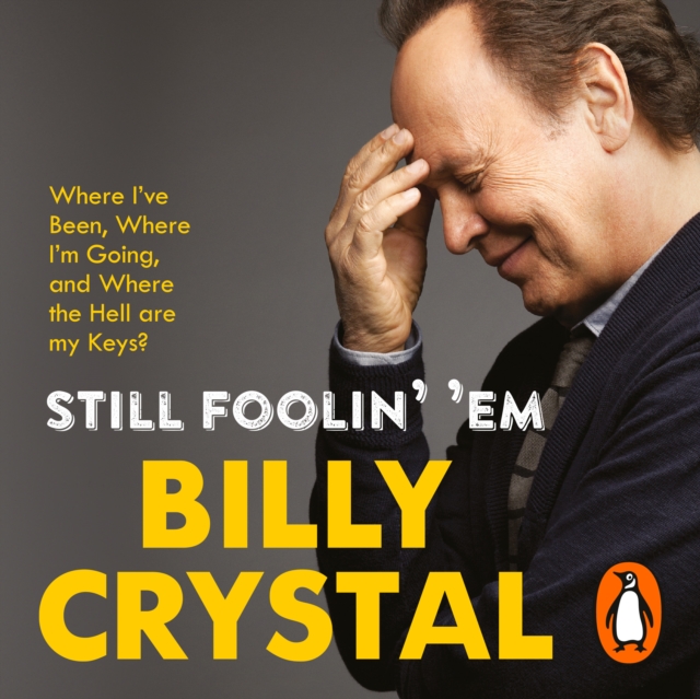 Still Foolin' 'Em : Where I've Been, Where I'm Going, and Where the Hell Are My Keys?, eAudiobook MP3 eaudioBook
