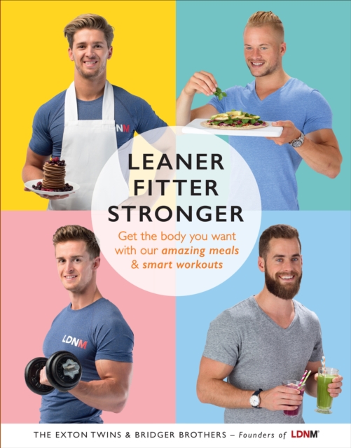 Leaner, Fitter, Stronger : Get the body you want with our amazing meals and smart workouts, EPUB eBook