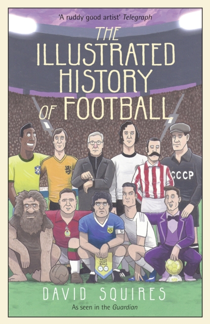 The Illustrated History of Football : the highs and lows of football, brought to life in comic form…, EPUB eBook