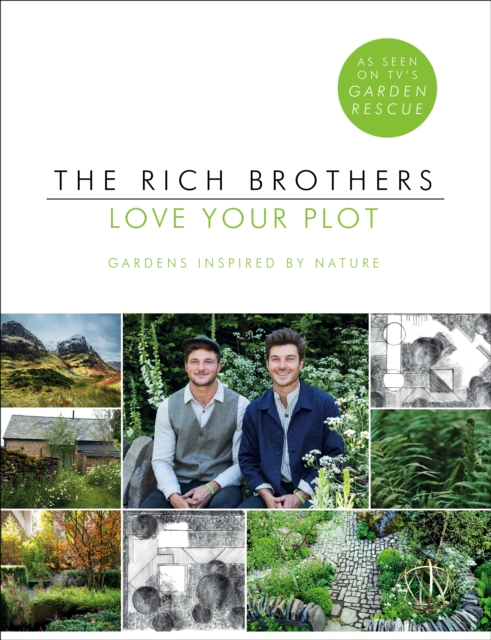 Love Your Plot : Gardens Inspired by Nature: tips and tricks to transform your garden into a perfect paradise, EPUB eBook