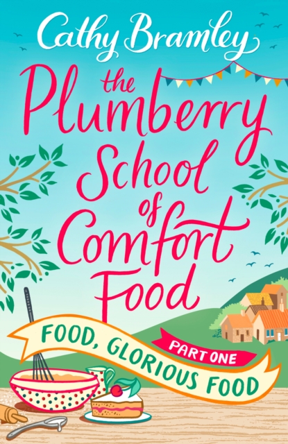 The Plumberry School of Comfort Food - Part One : Food, Glorious Food, EPUB eBook