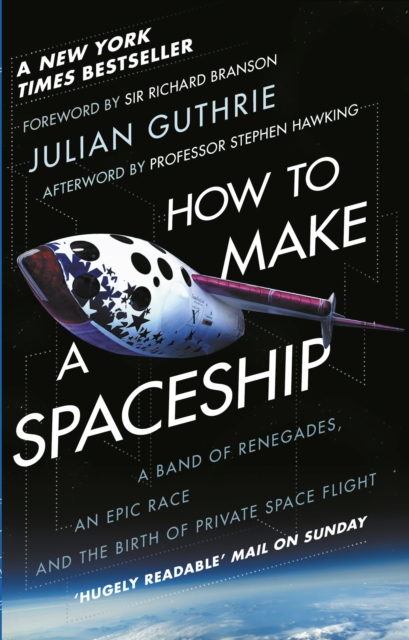 How to Make a Spaceship : A band of renegades, an epic race and the birth of private space flight, EPUB eBook
