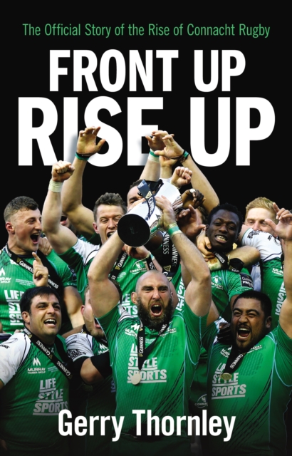 Front Up, Rise Up : The Official Story of Connacht Rugby, EPUB eBook