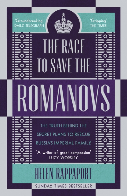 The Race to Save the Romanovs : The Truth Behind the Secret Plans to Rescue Russia's Imperial Family, EPUB eBook