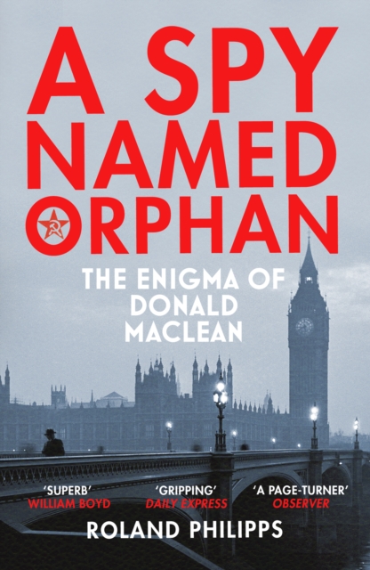 A Spy Named Orphan : The Enigma of Donald Maclean, EPUB eBook