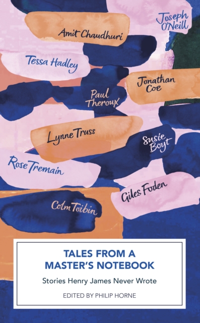 Tales from a Master's Notebook : Stories Henry James Never Wrote, EPUB eBook