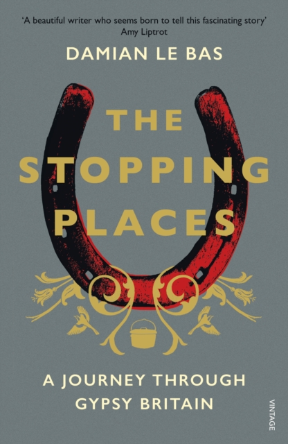 The Stopping Places : A Journey Through Gypsy Britain, EPUB eBook