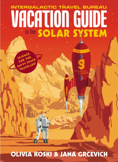 The Vacation Guide to the Solar System : Science for the Savvy Space Traveller, EPUB eBook
