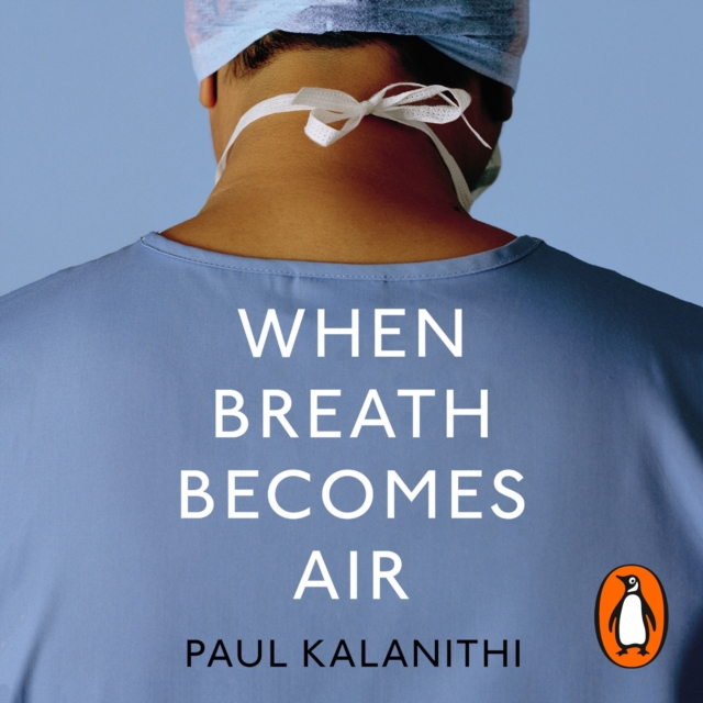 When Breath Becomes Air : The ultimate moving life-and-death story, eAudiobook MP3 eaudioBook