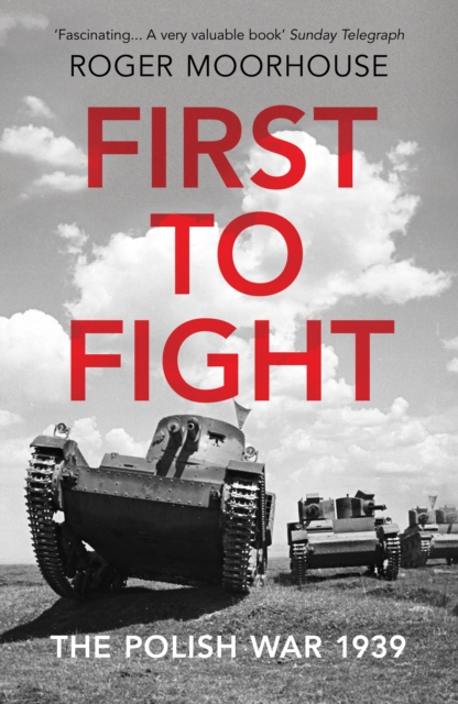 First to Fight : The Polish War 1939, EPUB eBook