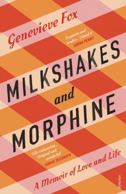 Milkshakes and Morphine : A Memoir of Love and Loss, EPUB eBook
