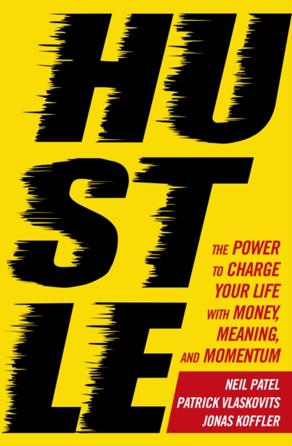 Hustle : The power to charge your life with money, meaning and momentum, EPUB eBook
