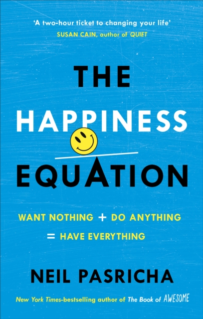 The Happiness Equation : Want Nothing + Do Anything = Have Everything, EPUB eBook