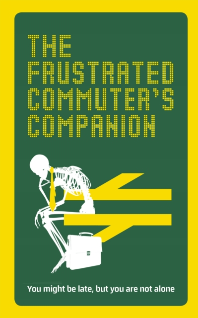 The Frustrated Commuter s Companion : A survival guide for the bored and desperate, EPUB eBook