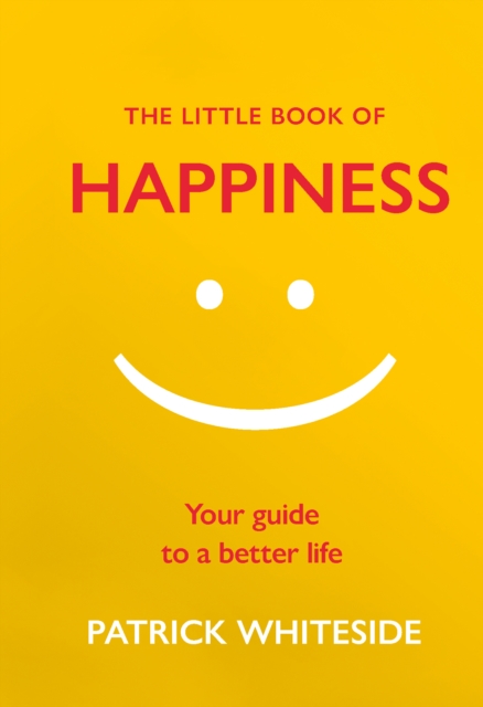 The Little Book of Happiness : Your Guide to a Better Life, EPUB eBook