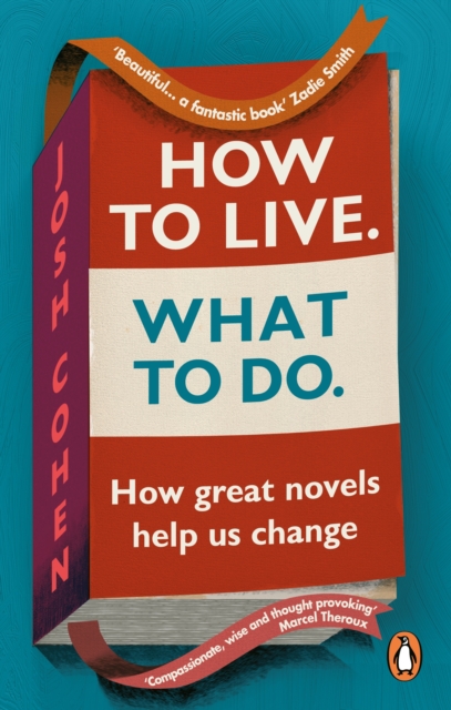 How to Live. What To Do. : In search of ourselves in life and literature, EPUB eBook