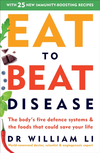 Eat to Beat Disease : The Body s Five Defence Systems and the Foods that Could Save Your Life, EPUB eBook