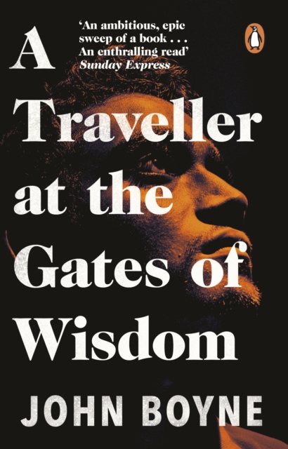 A Traveller at the Gates of Wisdom : A dazzling novel from the author of The Heart s Invisible Furies, EPUB eBook
