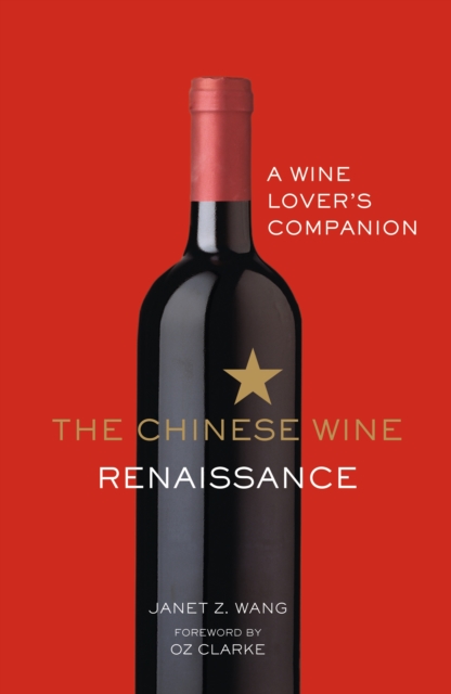 The Chinese Wine Renaissance : A Wine Lover s Companion, EPUB eBook