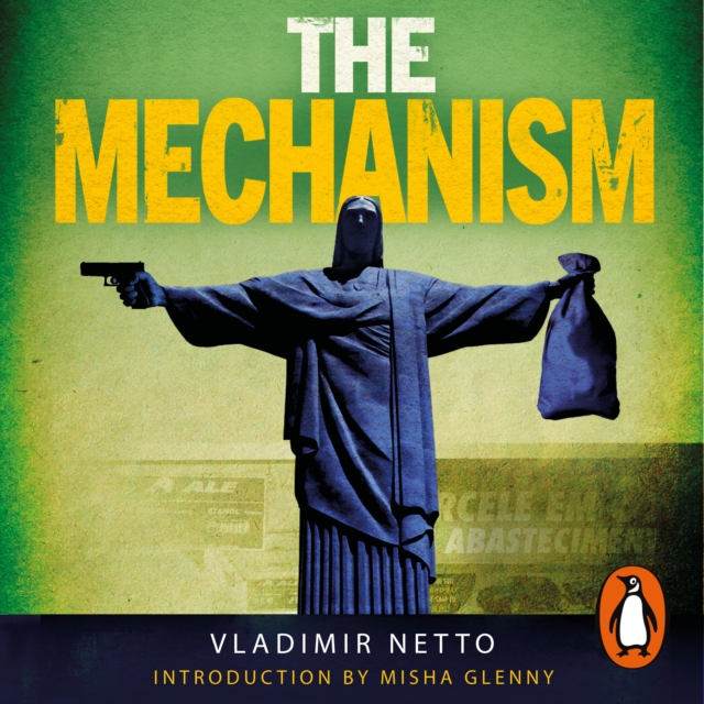 The Mechanism : A Crime Network So Deep it Brought Down a Nation, eAudiobook MP3 eaudioBook