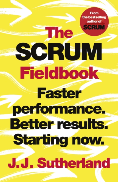The Scrum Fieldbook : Faster performance. Better results. Starting now., EPUB eBook