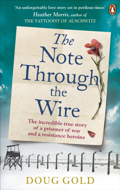 The Note Through The Wire : The unforgettable true love story of a WW2 prisoner of war and a resistance heroine, EPUB eBook