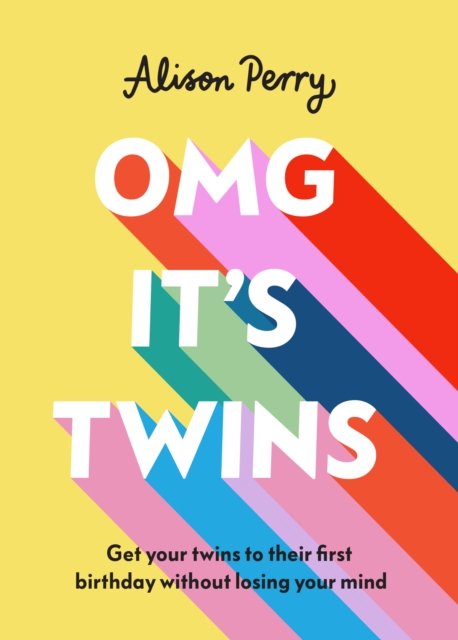 OMG It's Twins! : Get Your Twins to Their First Birthday Without Losing Your Mind, EPUB eBook