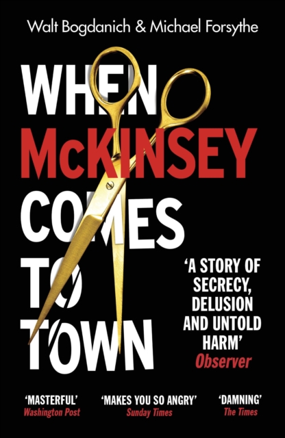 When McKinsey Comes to Town : The Hidden Influence of the World's Most Powerful Consulting Firm, EPUB eBook