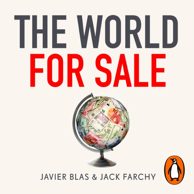 The World for Sale : Money, Power and the Traders Who Barter the Earth's Resources, eAudiobook MP3 eaudioBook