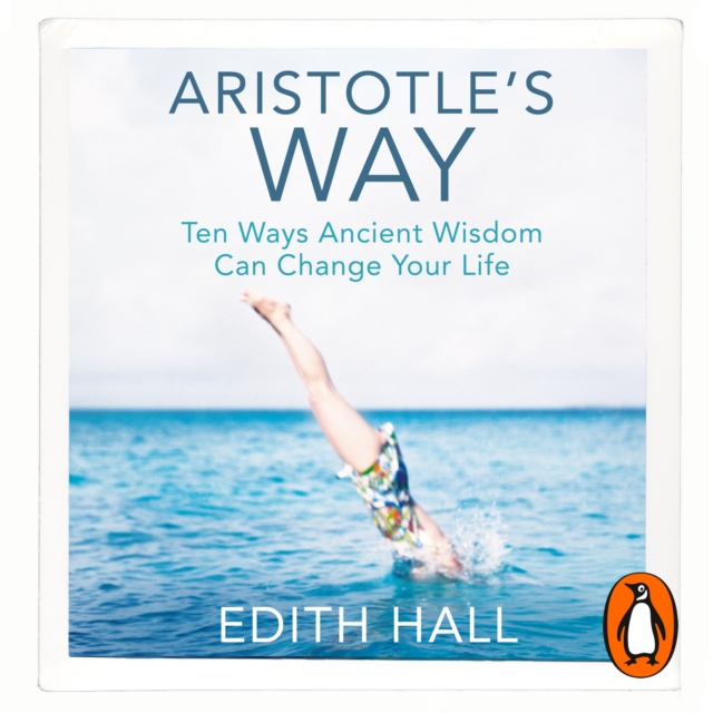 Aristotle’s Way : How Ancient Wisdom Can Change Your Life, eAudiobook MP3 eaudioBook