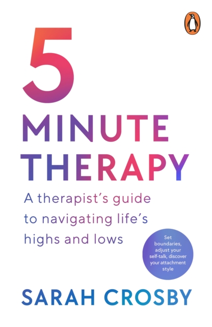 5 Minute Therapy : A Therapist s Guide to Navigating Life s Highs and Lows, EPUB eBook