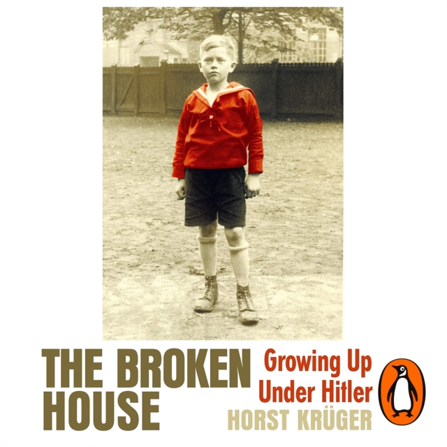 The Broken House : Growing up Under Hitler - The Lost Masterpiece, eAudiobook MP3 eaudioBook