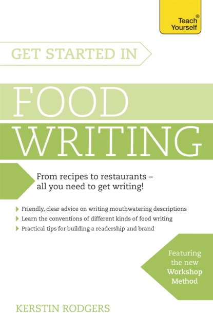 Get Started in Food Writing : The complete guide to writing about food, cooking, recipes and gastronomy, Paperback / softback Book