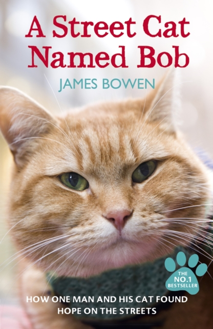 Street Cat Bob : How one man and a cat saved each other's lives. A true story., EPUB eBook
