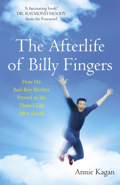 The Afterlife of Billy Fingers : Life, Death and Everything Afterwards, EPUB eBook