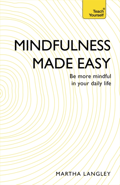 Mindfulness Made Easy : Be more mindful in your daily life, Paperback / softback Book