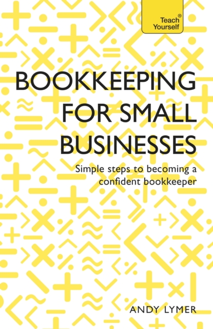 Bookkeeping for Small Businesses : Simple steps to becoming a confident bookkeeper, EPUB eBook