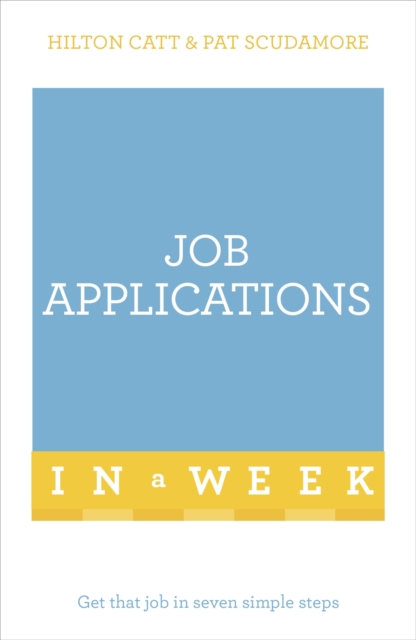 Job Applications In A Week : Get That Job In Seven Simple Steps, Paperback / softback Book