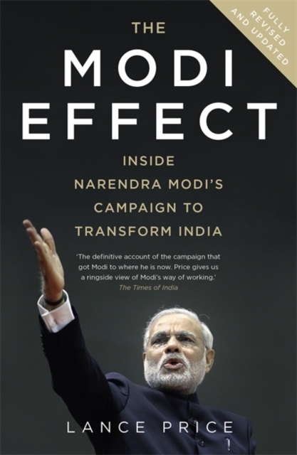 The Modi Effect : Inside Narendra Modi's campaign to transform India, Paperback / softback Book