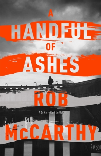 A Handful of Ashes : Dr Harry Kent Book 2, Hardback Book